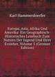 Europa, Asia, Afrika Und Amerika: Ein Geographisch-Historisches Lesebuch Zum Nutzen Der Jugend Und Ihrer Erzieher, Volume 5 (German Edition), Karl Hammerdoerfer 