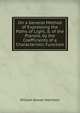 On a General Method of Expressing the Paths of Light, & of the Planets, by the Coefficients of a Characteristic Function, William Rowan Hamilton 