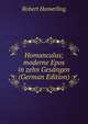 Homunculus; moderne Epos in zehn Gesangen (German Edition), Robert Hamerling 