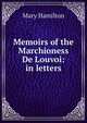 Memoirs of the Marchioness De Louvoi: in letters, Mary Hamilton 