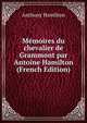Memoires du chevalier de Grammont par Antoine Hamilton (French Edition), Anthony Hamilton 