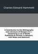 A Contribution to the Bibliography and Literature of Newport, R. I.: Comprising a List of Books Published Or Printed, in Newport, with Notes and Additions, Charles Edward Hammett 