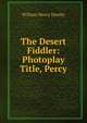The Desert Fiddler: Photoplay Title, Percy, William Henry Hamby 