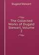 The Collected Works of Dugald Stewart, Volume 2, Dugald Stewart 