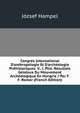 Congr?s International D'anthropologie Et D'arch?ologie Pr?historiques: V., I. Ptie. R?sultats G?n?aux Du Mouvement Arch?ologique En Hongrie / Par F. F. Romer (French Edition), Jozsef Hampel 