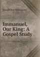 Immanuel, Our King: A Gospel Study, Joseph Roe Hammond 