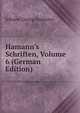 Hamann's Schriften, Volume 6 (German Edition), Johann Georg Hamann 
