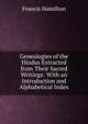 Genealogies of the Hindus Extracted from Their Sacred Writings: With an Introduction and Alphabetical Index, Francis Hamilton 