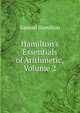 Hamilton's Essentials of Arithmetic, Volume 2, Samuel Hamilton 