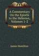 A Commentary On the Epistle to the Hebrews, Volumes 1-2, James Hamilton 