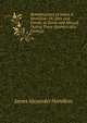 Reminiscences of James A. Hamilton: Or, Men and Events, at Home and Abroad, During Three Quarters of a Century, James Alexander Hamilton 