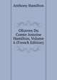 OEuvres Du Comte Antoine Hamilton, Volume 6 (French Edition), Anthony Hamilton 