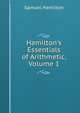 Hamilton's Essentials of Arithmetic, Volume 1, Samuel Hamilton 