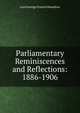 Parliamentary Reminiscences and Reflections: 1886-1906, Lord George Francis Hamilton 