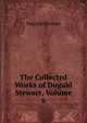 The Collected Works of Dugald Stewart, Volume 6, Dugald Stewart 