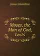 Moses, the Man of God, Lects, James Hamilton 