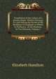 Translation of the Letters of a Hindoo Rajah: Written Previous To, and During the Period of His Residence in England. to Which Is Prefixed a . of the Hindoos. in Two Volumes, Volume 1, Elizabeth Hamilton 