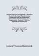 The Marriage Law of England: A Practical Guide to the Legal Requirements Connected with the Preliminary Formalities, Solemnization, and Registration . Contract : With an Appendix of Statutes, Etc, James Thomas Hammick 