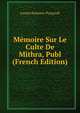 Memoire Sur Le Culte De Mithra, Publ (French Edition), Joseph Hammer-Purgstall 