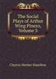 The Social Plays of Arthur Wing Pinero, Volume 3, Clayton Meeker Hamilton 