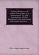 Letters Addressed to the Daughter of a Nobleman: On the Formation of the Religious and the Moral Principle, Volume 1, Elizabeth Hamilton 