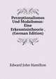 Perzeptionalismus Und Modalismus: Eine Erkenntnistheorie . (German Edition), Edward John Hamilton 