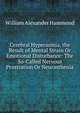 Cerebral Hyperaemia, the Result of Mental Strain Or Emotional Disturbance: The So-Called Nervous Prostration Or Neurasthenia, William Alexander Hammond 