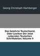 Das Gelehrte Teutschland, Oder Lexikon Der Jetzt Lebenden Teutschen Schriftsteller, Volume 9, Georg Christoph Hamberger 