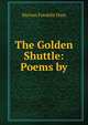 The Golden Shuttle: Poems by, Marion Franklin Ham 