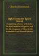 Light from the Spirit World: Comprising a Series of Articles On the Condition of Spirits, and the Development of Mind in the Rudimental and Second Spheres, Charles Hammond 
