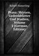 Prosa: Skizzen, Gedenkblatter Und Studien, Volume 1 (German Edition), Robert Hamerling 