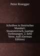 Schriften in Steirischer Mundart: Stoansteirisch, Lustige Vorlesungen. 2. Sehr Verm. Aufl (German Edition), Peter Rosegger 