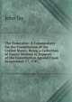 The Federalist: A Commentary On the Constitution of the United States, Being a Collection of Essays Written in Support of the Constitution Agreed Upon Seeptember 17, 1787, Jay, John 