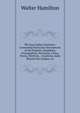 The East Indian Gazetteer: Containing Particular Descriptions of the Empires, Kingdoms, Principalities, Provinces, Cities, Towns, Districts, . Countries, India Beyond the Ganges, an, Walter Hamilton 