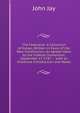 The Federalist: A Collection of Essays, Written in Favor of the New Constitution, As Agreed Upon by the Federal Convention, September 17, 1787 : . with an Historical Introduction and Notes, Jay, John 
