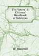 The Voters' & Citizens' Handbook of Nebraska., WJ Hammill 