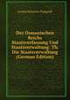 Des Osmanischen Reichs Staatsverfassung Und Staatsverwaltung. Vorgestellt aus den Duellen feiner Grundgefebe, Hammer-Purgstall Joseph 