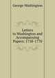 Letters to Washington and Accompanying Papers: 1758-1770, George Washington 