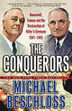 The Conquerors: Roosevelt, Truman and the Destruction of Hitler's Germany, 1941-1945, Michael R. Beschloss 