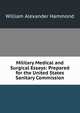 Military Medical and Surgical Essays: Prepared for the United States Sanitary Commission, William Alexander Hammond 