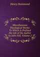 Miscellaneous Theological Works: To Which Is Prefixed the Life of the Author by John Fell, Volume 2, Henry Hammond 