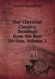 Our Christian Classics: Readings from the Best Divines, Volume 3, James Hamilton 