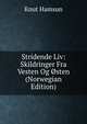 Stridende Liv: Skildringer Fra Vesten Og ?sten (Norwegian Edition), Knut Hamsun 