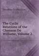 The Cyclic Relations of the Chanson De Willame, Volume 2, Theodore Ely Hamilton 