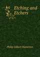 Etching and Etchers, Philip Gilbert Hamerton 