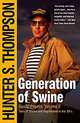 Generation of Swine: Tales of Shame and Degradation in the '80's, Hunter S. Thompson 