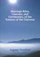 Marriage Rites: Customs, and Ceremonies, of the Nations of the Universe, Augusta Hamilton 