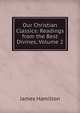 Our Christian Classics: Readings from the Best Divines, Volume 2, James Hamilton 