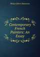 Contemporary French Painters: An Essay, Philip Gilbert Hamerton 