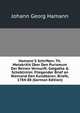 Hamann'S Schriften: Th. Metakritik ?ber Den Purismum Der Reinen Vernunft. Golgatha & Scheblimini. Fliegender Brief an Niemand Den Kundbaren. Briefe, 1784-88 (German Edition), Johann Georg Hamann 